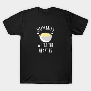 Hummus where the heart is T-Shirt